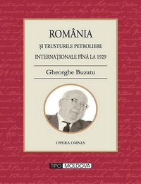 coperta carte romania si trusturile petroliere internationale pana la 1929 de gheorghe buzatu